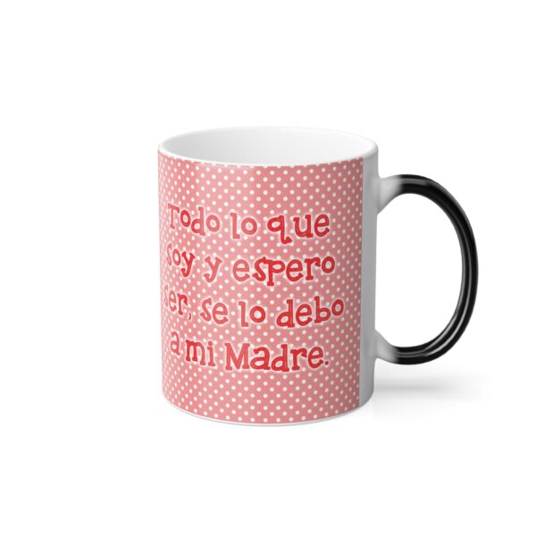 Taza Magica: Para Mamá "Se Lo Debo", Magic Mug, 11oz (#MUG24C_002) - Image 4